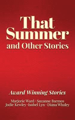 That Summer and Other Stories: Award Winning Stories 1