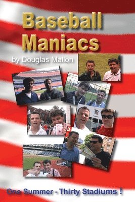 bokomslag Baseball Maniacs: One Summer - Thirty Stadiums!