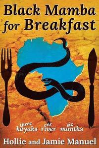 bokomslag Black Mamba for Breakfast: Three Kayaks, One River, Six Months