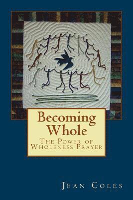 Becoming Whole: The Power of Wholeness Prayer 1