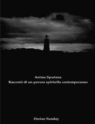 Anima Spartana: Racconti di un povero spiritello contemporaneo 1