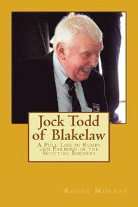 bokomslag Jock Todd of Blakelaw: A Full Life in Rugby and Farming in the Scottish Borders