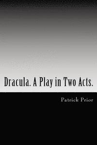 bokomslag Dracula. A Play in Two Acts.: Adapted from the novel by Bram Stoker