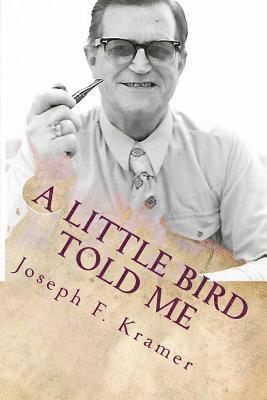 bokomslag A Little Bird Told Me: Short Stories, Essays and Poems