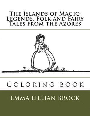 Emma Lillian Brock, Monica Guido - The Islands of Magic: Legends, Folk and Fairy Tales from the Azores: Coloring book, Häftad