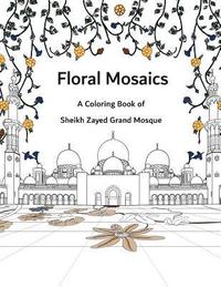 bokomslag Floral Mosaics: A Coloring Book of Sheikh Zayed Grand Mosque