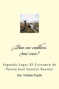 bokomslag Que no calle mi voz: Segundo Lugar XI Certamen de Poesia 'Jose Gautier Benitez