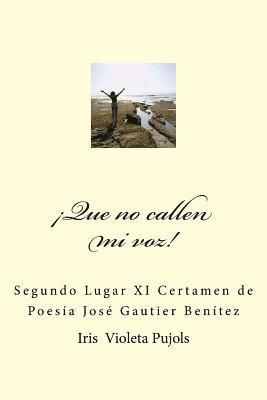 Que no calle mi voz: Segundo Lugar XI Certamen de Poesia 'Jose Gautier Benitez 1