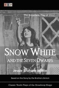 bokomslag Snow White and the Seven Dwarfs: The Broadway Play of 1912
