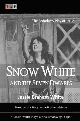 Snow White and the Seven Dwarfs: The Broadway Play of 1912 1