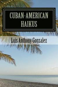 bokomslag Cuban-American Haikus: A Bilingual, Bicultural Adventure of Poetry, Wit, and Nostalgia