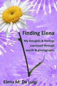 bokomslag Finding Elena: My thoughts and feelings expressed through words and photographs