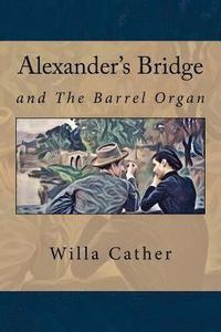 bokomslag Alexander's Bridge: And The barrel organ