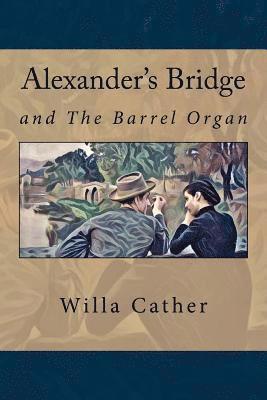 Alexander's Bridge: And The barrel organ 1