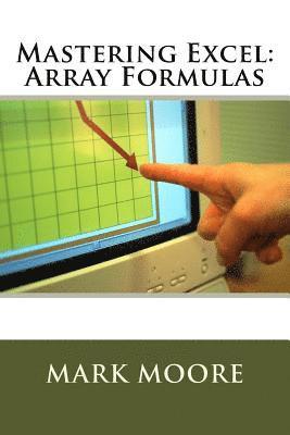 bokomslag Mastering Excel: Array Formulas