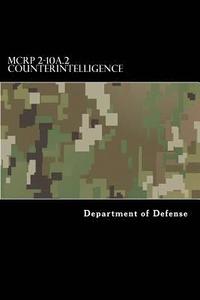 bokomslag MCRP 2-10A.2 Counterintelligence: Formerly MCWP 2-6