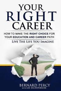 bokomslag Your Right Career: How to Make the Right Choice for Your Education and Career Path