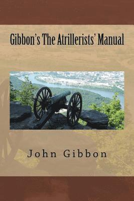 Taylor Anderson, John Gibbon - Gibbon's The Atrillerists' Manual, Häftad