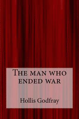 The man who ended war 1