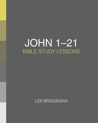 John 1-21: Bible Study Lessons 1