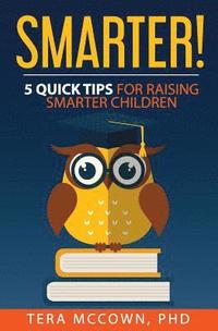 bokomslag Smarter!: 5 Quick Tips for Raising Smarter Children