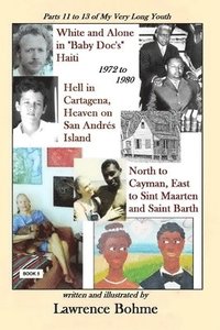 bokomslag White and Alone in "Baby Doc's" Haiti: Parts 11, 12 and 13 of My Very Long Youth