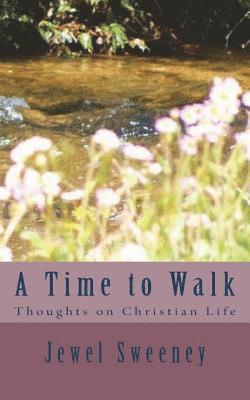 bokomslag A Time to Walk: Thoughts on Christian Life