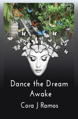 Cora J. Ramos - Dance the Dream Awake, Häftad