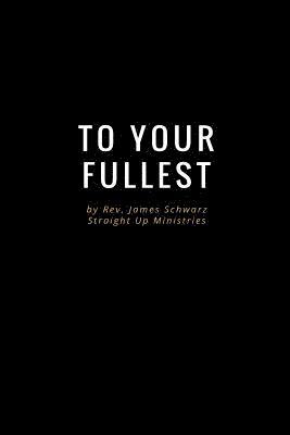 James Schwarz - Living to Your Fullest, Häftad