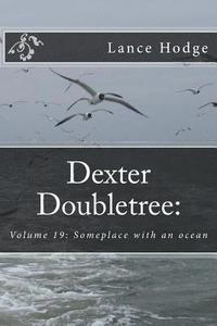 bokomslag Dexter Doubletree: Someplace with an ocean