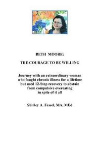 bokomslag The Courage to Be Willing: Managing Chronic Illness and an Eating Disorder