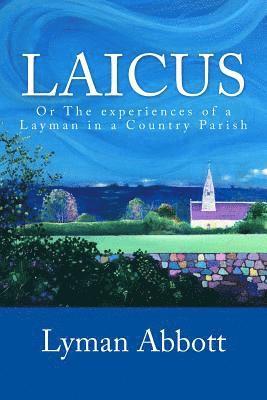 Laicus: Or The experiences of a Layman in a Country Parish 1