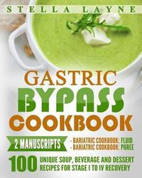 bokomslag Gastric Bypass Cookbook: FLUID and PUREE - 2 manuscripts - 100 unique Soup, Beverage, Smoothies and Puree Recipes for Fluid, Puree and Soft Foo