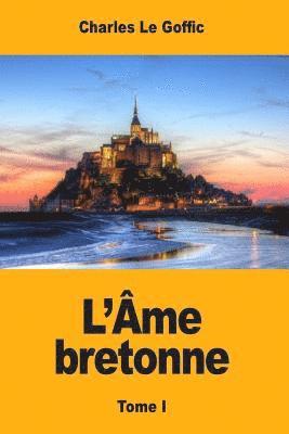 Charles Le Goffic - L'Âme bretonne: Tome I, Häftad