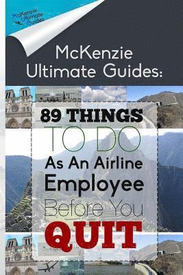 Kerwin McKenzie - 89 Things To Do As An Airline Employee Before You Quit, Häftad