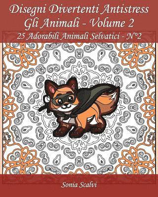 Disegni divertenti antistress - Gli Animali - Volume 2: 25 Adorabili Animali Selvatici 1