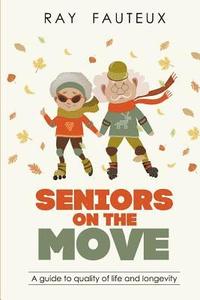 bokomslag Seniors On The Move: A guide to quality of life and longevity