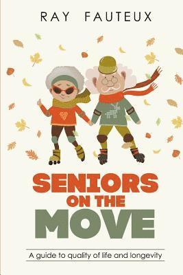 bokomslag Seniors On The Move: A guide to quality of life and longevity