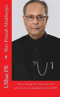 bokomslag Shri Pranab Mukherjee: Please bring ISI helmet in the mandatory list of BIS