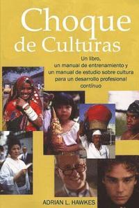 bokomslag Choque de Culturas: Un libro, un manual para el facilitador y un manual para el estudiante en cuanto al tema cultural para un continuo des