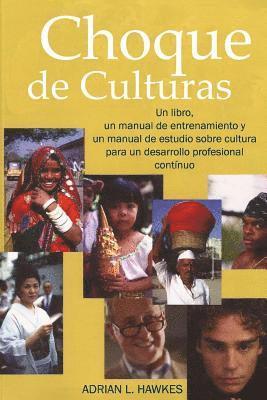 Choque de Culturas: Un libro, un manual para el facilitador y un manual para el estudiante en cuanto al tema cultural para un continuo des 1