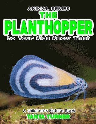 THE PLANTHOPPER Do Your Kids Know This?: A Children's Picture Book 1