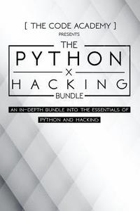 bokomslag Python x Hacking Bundle: An In-Depth Bundle Into The Essentials Of Python and Hacking