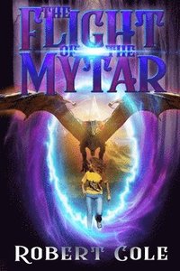 bokomslag The Flight of the Mytar: The Mytar series