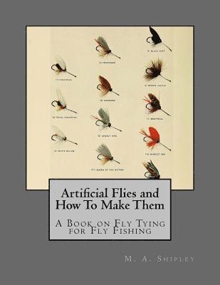 bokomslag Artificial Flies and How To Make Them: A Book on Fly Tying for Fly Fishing