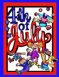 bokomslag 4th Of July Coloring Book For Kids; Independence Day Gift For Children: 40 8.5'x11' Coloring pages/Doodle Pages/Activities Perfect for Younger Proud A