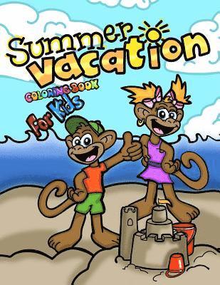 Summer Vacation Coloring Book For Kids; Coloring and Doodling Activity Book: 40 Cheerful Coloring Pages For Toddlers/Kindergarten Aged Children; End O