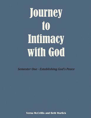 Journey to Intimacy with God: Semester One - Establishing God's Peace 1