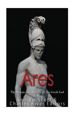 bokomslag Ares: The Origins and History of the Greek God of War