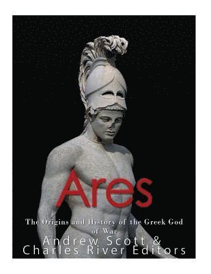 Ares: The Origins and History of the Greek God of War 1